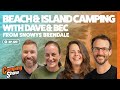 Ep 120  beach  island camping with dave  bec from snowys brendale