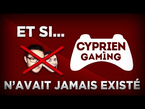 Et si ... Cyprien Gaming n'avait jamais existé ?