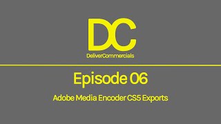 Episode 06 - Adobe Media Encoder CS5 Exports