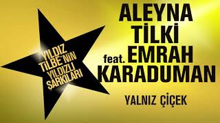 Aleyna Tilki ft. Emrah Karaduman Yanlız Çiçek (Yıldız Tilbe Albümü 2018)