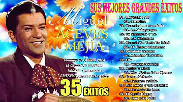 Miguel Aceves Mejia Grandes Exitos - 35 Sus Mejores Rancheras Mexicanas -Viejitas Pero Bonitas