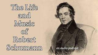 The Life and Music of Robert Schumann (an audio podcast) screenshot 1