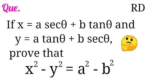 If x = a secθ + b tanθ and y = a tanθ + b secθ, prove that x^2-y^2=a^2-b^2...