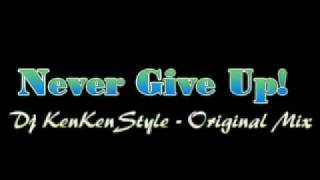 Never Give Up!! - Dj KenKenStyle Original Mix