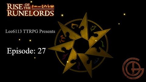 Pathfinder 1e Campaign: Rise of the Runelords. Episode 27.