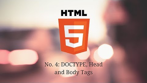 Intro to HTML Doctype, Head and Body Tags - (Video 4)