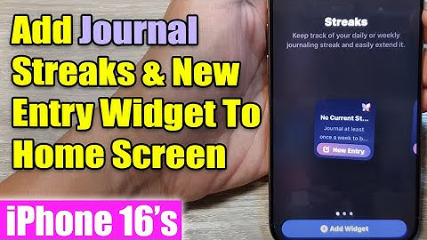 iPhone 16/16 Pro Max: How to Add Journal Streaks & New Entry Widget To Home Screen