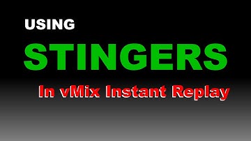 Using Stingers In vMix Instant Replay - From Streaming idiots!