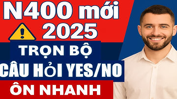 TRỌN BỘ 37 CÂU HỎI YES-NO của Phần 9 đơn N400 mới cho Phỏng Vấn Quốc Tịch Mỹ 2025