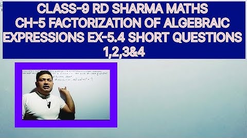 CLASS-9 RD SHARMA MATHS,CH-5 FACTORIZATION OF ALGEBRAIC EXPRESSIONS,EX-5.4 SHORT QUESTIONS -1,2,3&4)