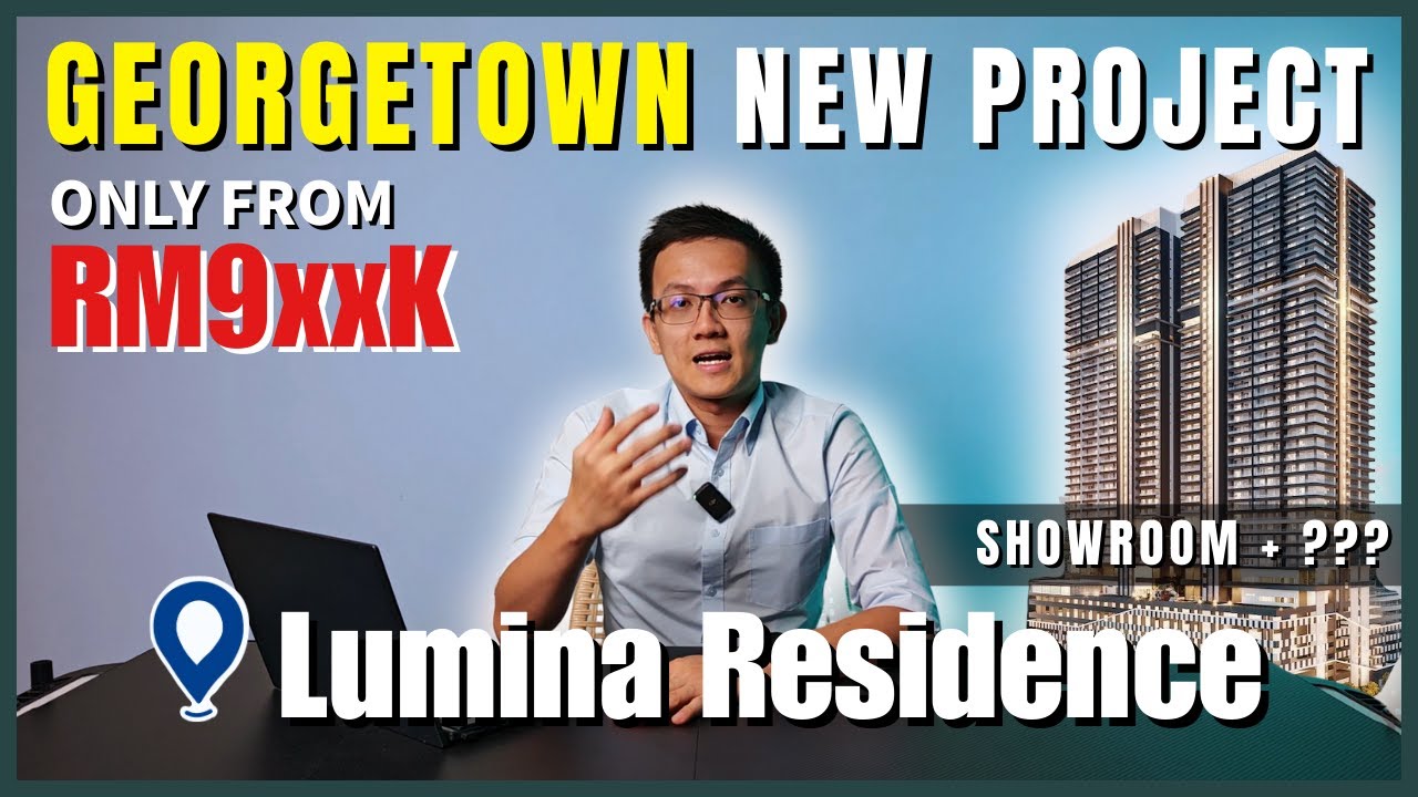 Жилой комплекс Lumina Residence в Джорджтауне, Пенанг, и будущие проекты | Скотт Сеоу, риелтор, П...