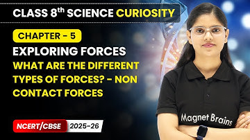 Types of Forces? Non Contact Force  -  Exploring Forces | Class 8 Science Curiosity | Ch 5 | CBSE