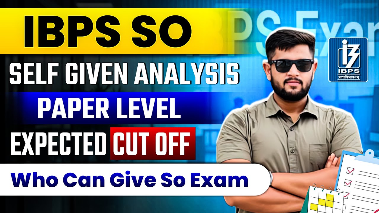 IBPS SO Self-Given Analysis | Paper Level + Expected Cut Off By SSC Aspirant