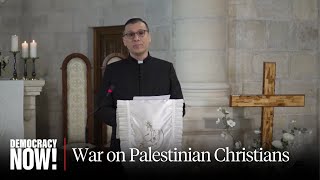 'Dying Slowly While the World Is Watching': Bethlehem Rev. on Israel's War on Palestinian Christians