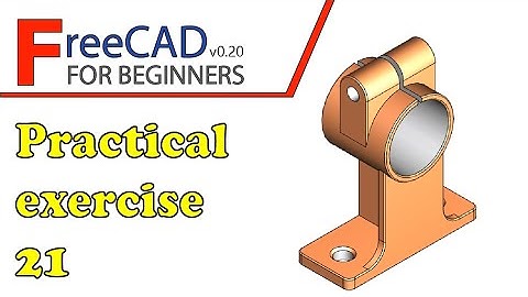 FreeCAD Beginners tutorial: practical exercise 21