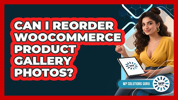 Can I Reorder WooCommerce Product Gallery Photos?