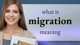 Migration • definition of MIGRATION