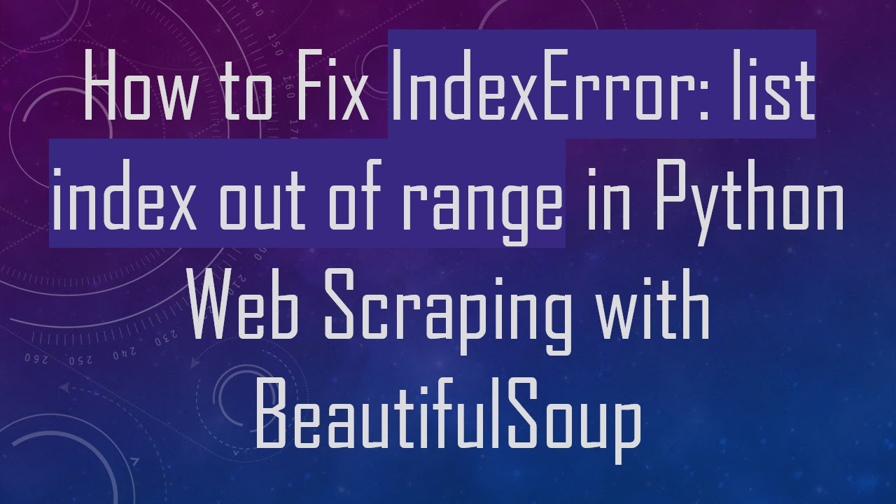 How to Fix IndexError: list index out of range in Python Web Scraping ...