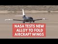 Nasa tests shape memory alloy for foldable aircraft wings during flight