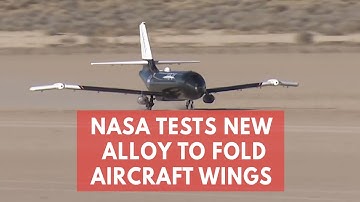 Nasa tests shape memory alloy for foldable aircraft wings during flight