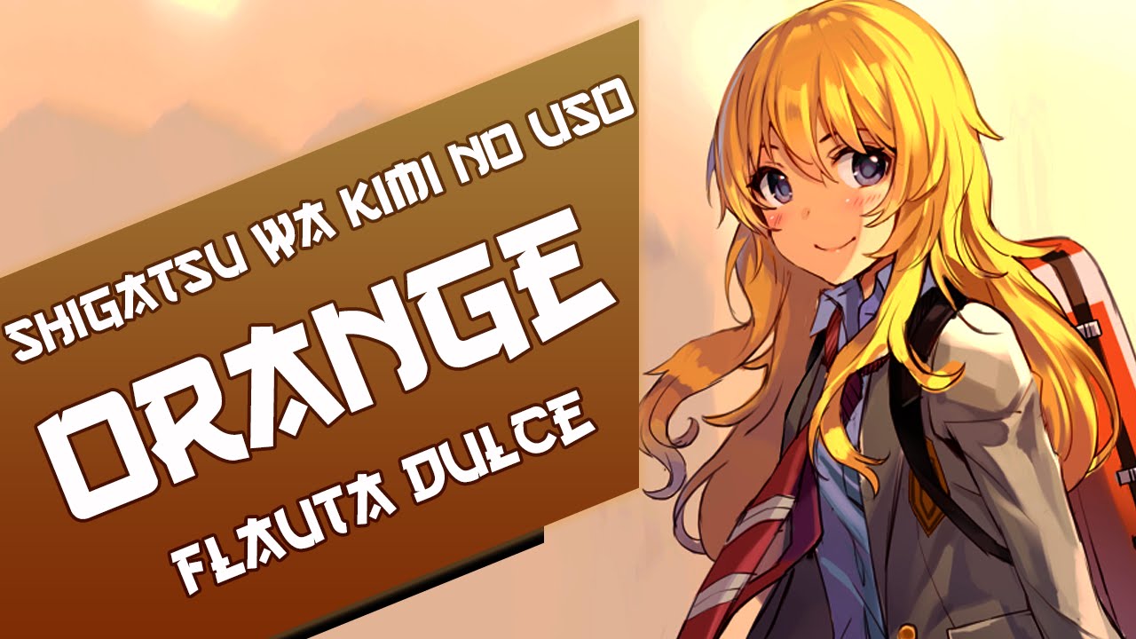 Orange - Shigatsu Wa Kimi No Uso