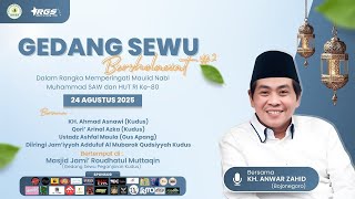 🔴LIVE KH. ANWAR ZAHID | MAULID NABI MUHAMMAD SAW & HUT RI KE-80 | GEDANGSEWU PEGANJARAN KUDUS