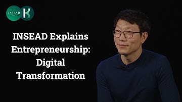 INSEAD Explains Entrepreneurship: Digital Transformation