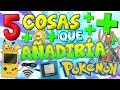 5 COSAS QUE DEBERÍAN AÑADIR EN POKÉMON