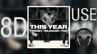 P Money & Silencer - This Year(ft. Tobi)(8D Audio)