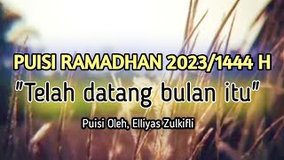 PUISI BULAN RAMADHAN TAHUN 2023 'TELAH DATANG BULAN ITU' Karya Elliyas Zulkifli @kampunglangit