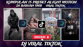 KUMPULAN 15 PRESET ALIGHT MOTION DI BAWAH 5MB | DJ VIRAL TIKTOK