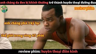 Từ Chàng Da Đen bị Phân Biệt đến Huyền Thoại Điền Kinh thế giới- Review phim  Huyền Thoại Điền Kinh