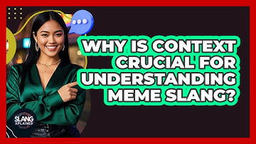 Why Is Context Crucial For Understanding Meme Slang? - SlangXplained