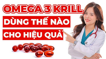 Cách sử dụng OMEGA 3 Krill cho hiệu quả tốt nhất  | Bác Sĩ Dung