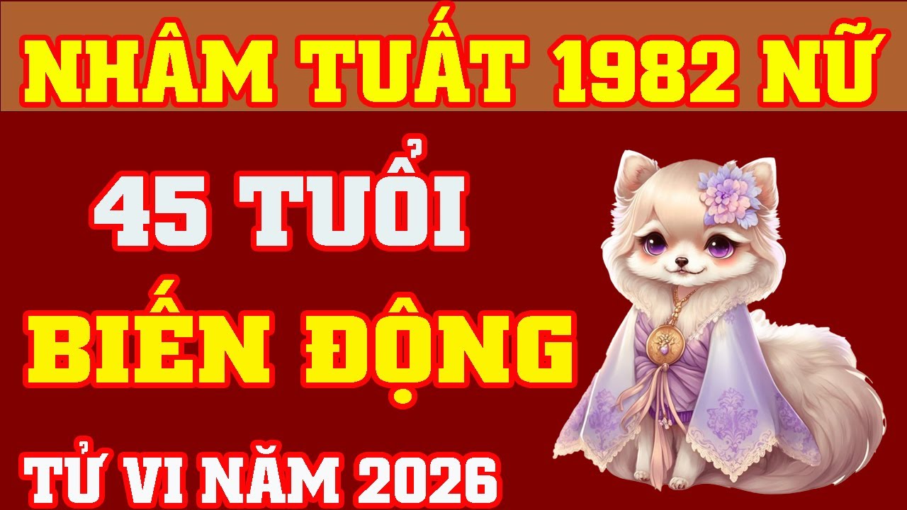 🔴Tử Vi 2026 Tuổi Nhâm Tuất 1982 Nữ Mạng 🔴 Một Năm Với Nhiều Biến Động Lớn || Phong Thủy Lộc Tài