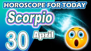 Scorpio♏️DO NOT MISS THIS OPPORTUNITY🌞SCORPIO horoscope for today APRIL 30 2024♏️SCORPIO