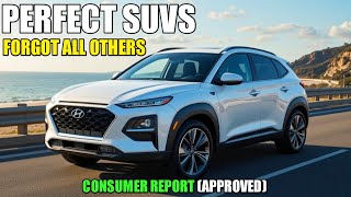 9 Nearly Perfect SUVs You Should Forget All Others — Consumer Reports Approved