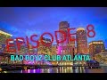 EPISODE 8: BAD BOYZ CLUB ATLANTA