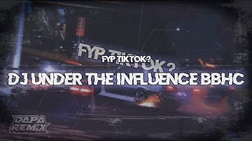 Fyp tiktok? DJ under the influence bbhc mengkane [DAPP FX]