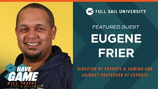 Have Game, Will Travel: Eugene Frier | Full Sail University