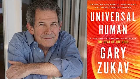 Gary Zukav ~ Universal Human