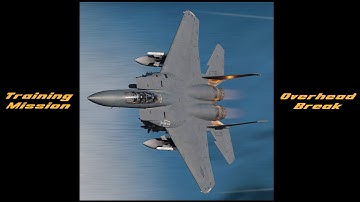 DCS F-15E Strike Eagle: Overhead Break