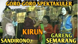 GORO-GORO SPEKTAKULER GARENG SEMARANG,KIRUN,SANDIRONO