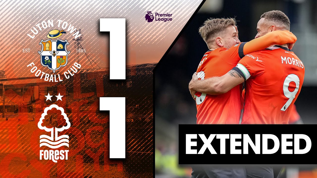 Luton 1-1 Nottingham Forest | Extended Premier League Highlights