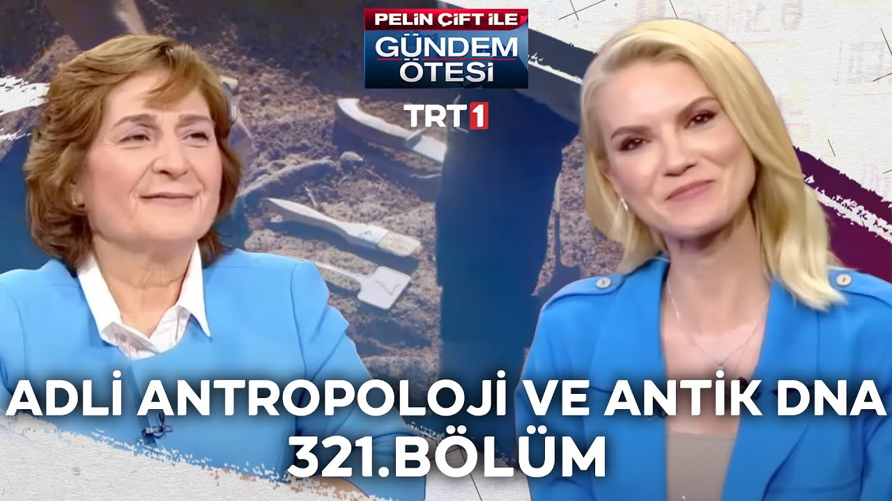 Pelin Çift ile Gündem Ötesi 321. Bölüm - Adli Antropoloji ve Antik DNA