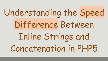 Understanding the Speed Difference Between Inline Strings and Concatenation in PHP5