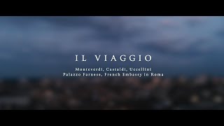 Il Viaggio - Music By Monteverdi, Casaldi, Uccellini - Le Poème Harmonique Il Viaggio - Music By Monteverdi, Casaldi, Uccellini - Le Poème Harmonique