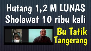 Hutang 1,2 Milyar LUNAS. Sholawat hanya 10 ribu kali | Kisah Nyata Bu Tatik Tangerang