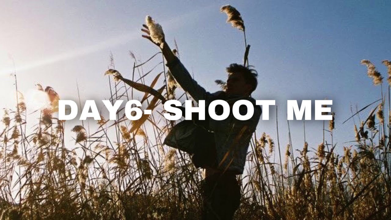 DAY6- SHOOT ME (𝓢𝓵𝓸𝔀𝓮𝓭 𝓭𝓸𝔀𝓷)