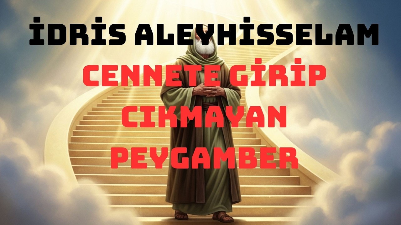 İdris Aleyhisselamın hayatı.